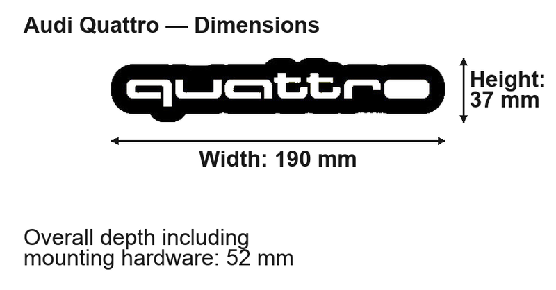 Audi Quattro LED Grille Badge: 190 × 37 mm; overall depth including mounting hardware: 52 mm