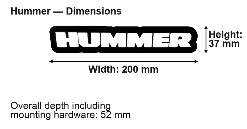 Hummer Hummer dimensions: 200 × 37 mm; overall depth including mounting hardware 52 mm