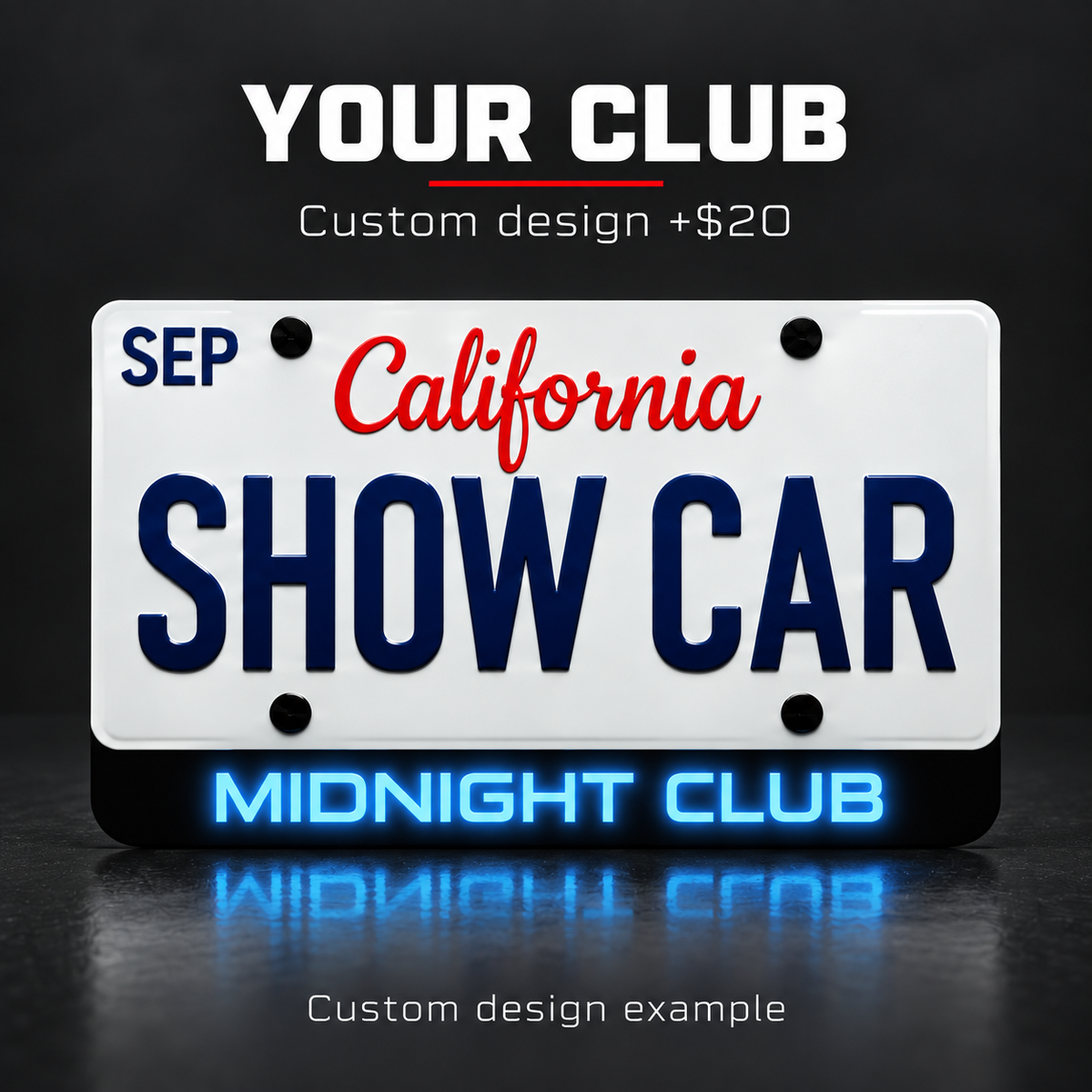 Custom design example · +$20 — YOUR CLUB and MIDNIGHT CLUB on an LED license plate badge