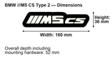 BMW ///M5 cs (type 2) dimensions: 160 × 36 mm; overall depth including mounting hardware 52 mm