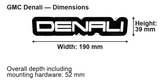 GMC Denali dimensions: 190 × 39 mm; overall depth including mounting hardware 52 mm
